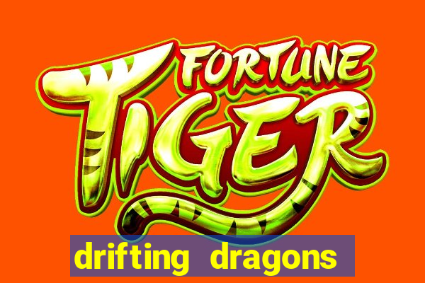 drifting dragons vai ter 2 temporada